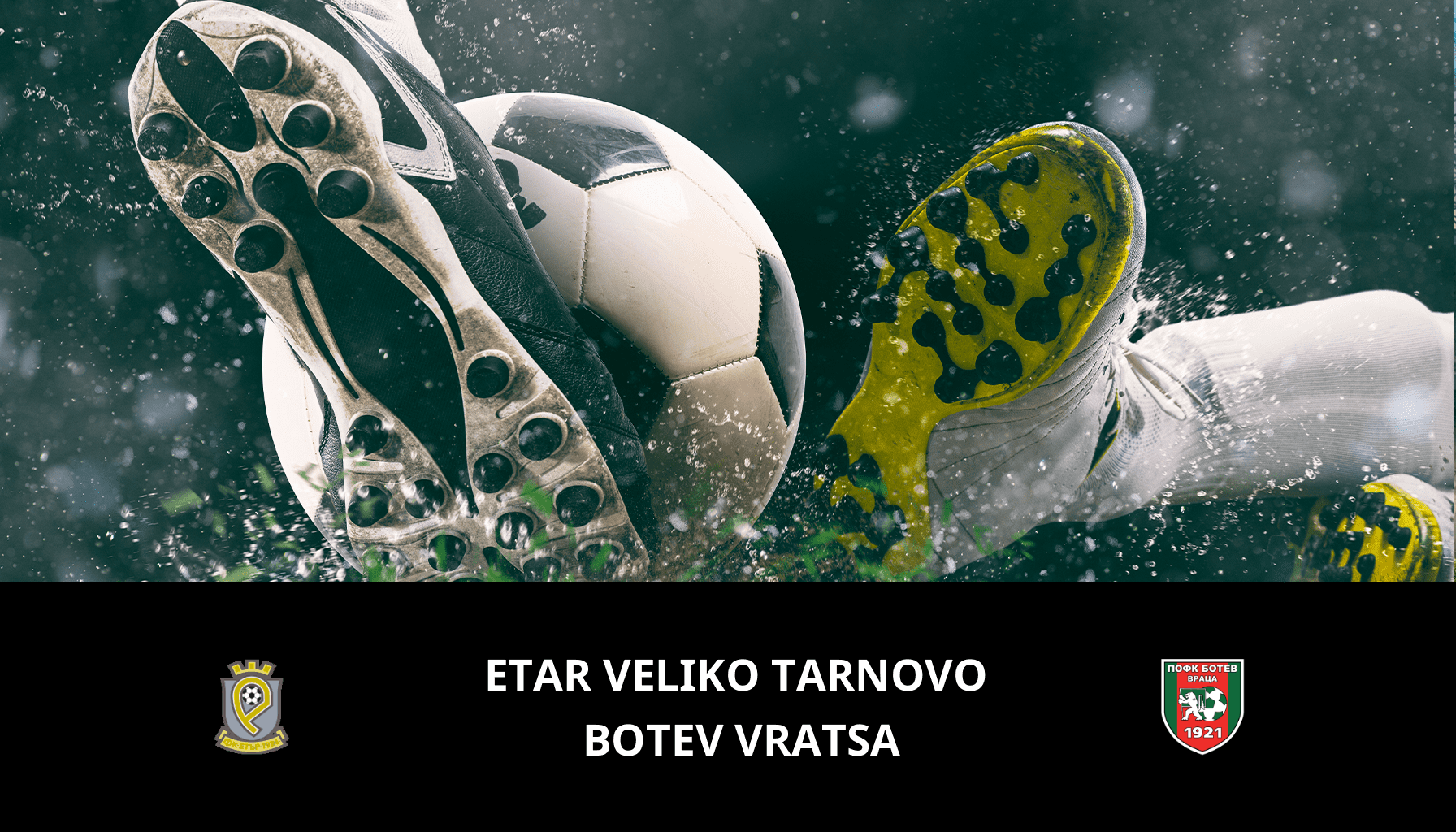 Prediction for Etar Veliko Tarnovo VS Botev Vratsa on 21/05/2024 Analysis of the match