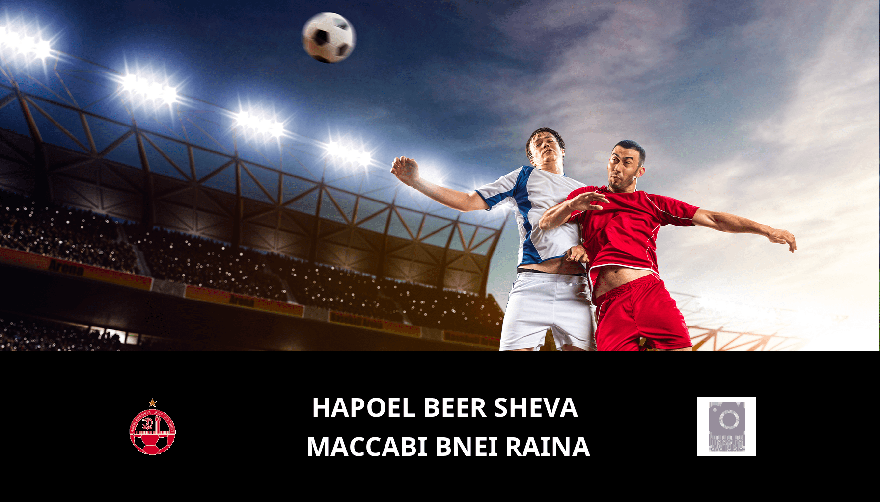 Prediction for Hapoel Beer Sheva VS Maccabi Bnei Raina on 09/05/2024 Analysis of the match