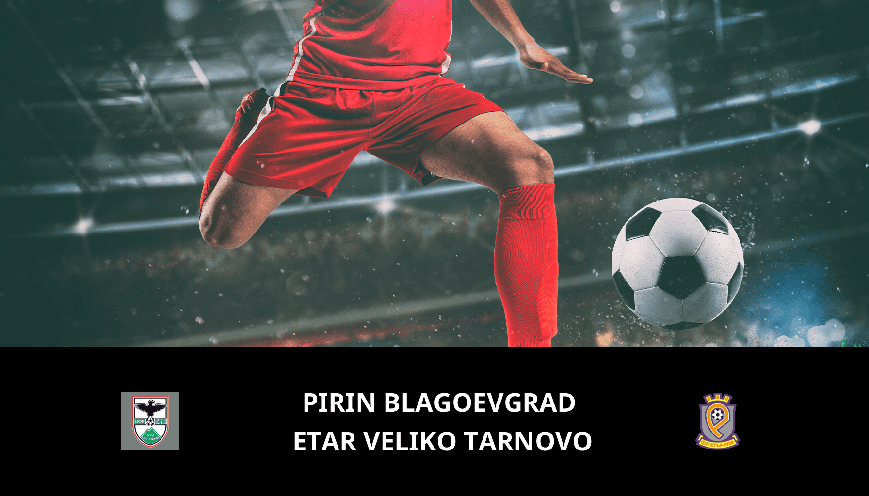 Prediction for Pirin Blagoevgrad VS Etar Veliko Tarnovo on 17/05/2024 Analysis of the match