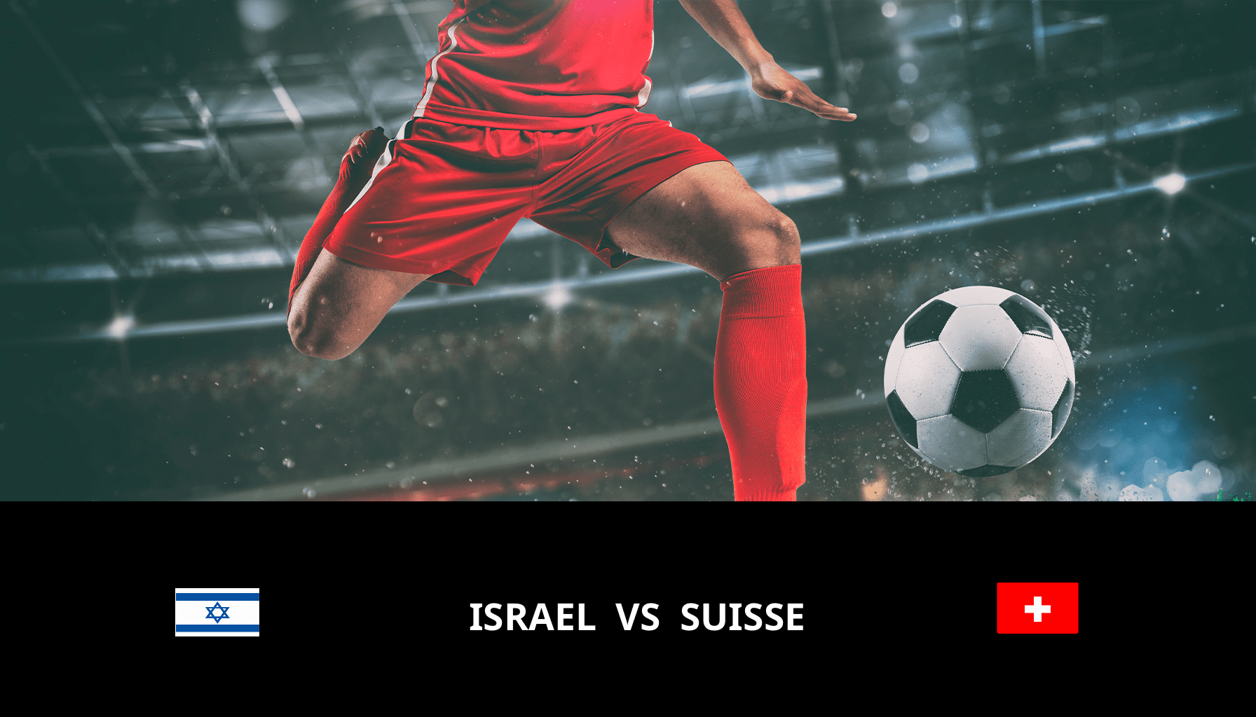 Prediction for Israel VS Switzerland on 15/11/2023 Analysis of the match