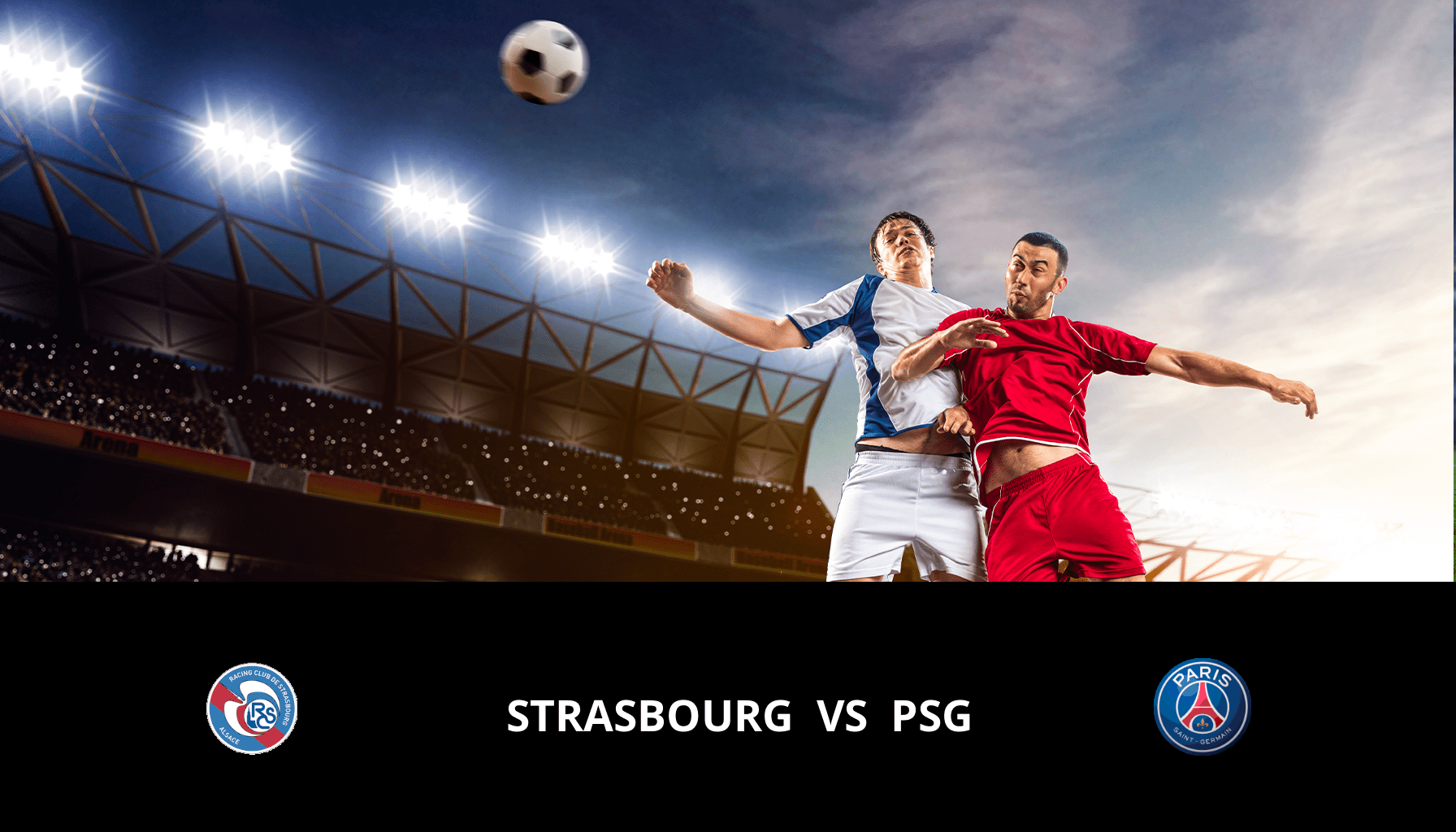 Prediction for Strasbourg VS Paris Saint Germain on 02/02/2024 Analysis of the match